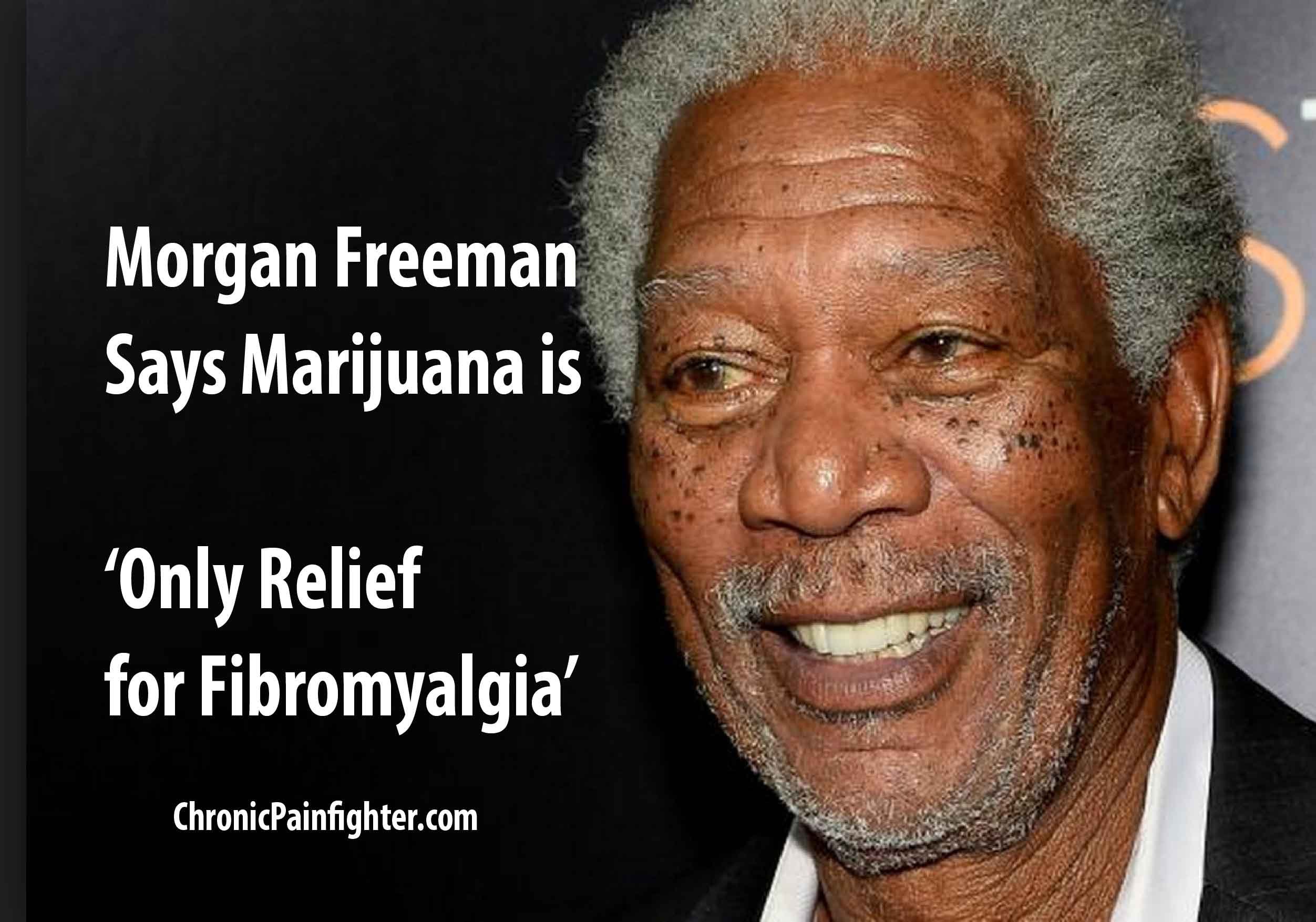 Morgan Freeman’s Says Marijuana is ‘Only Relief for Fibromyalgia’