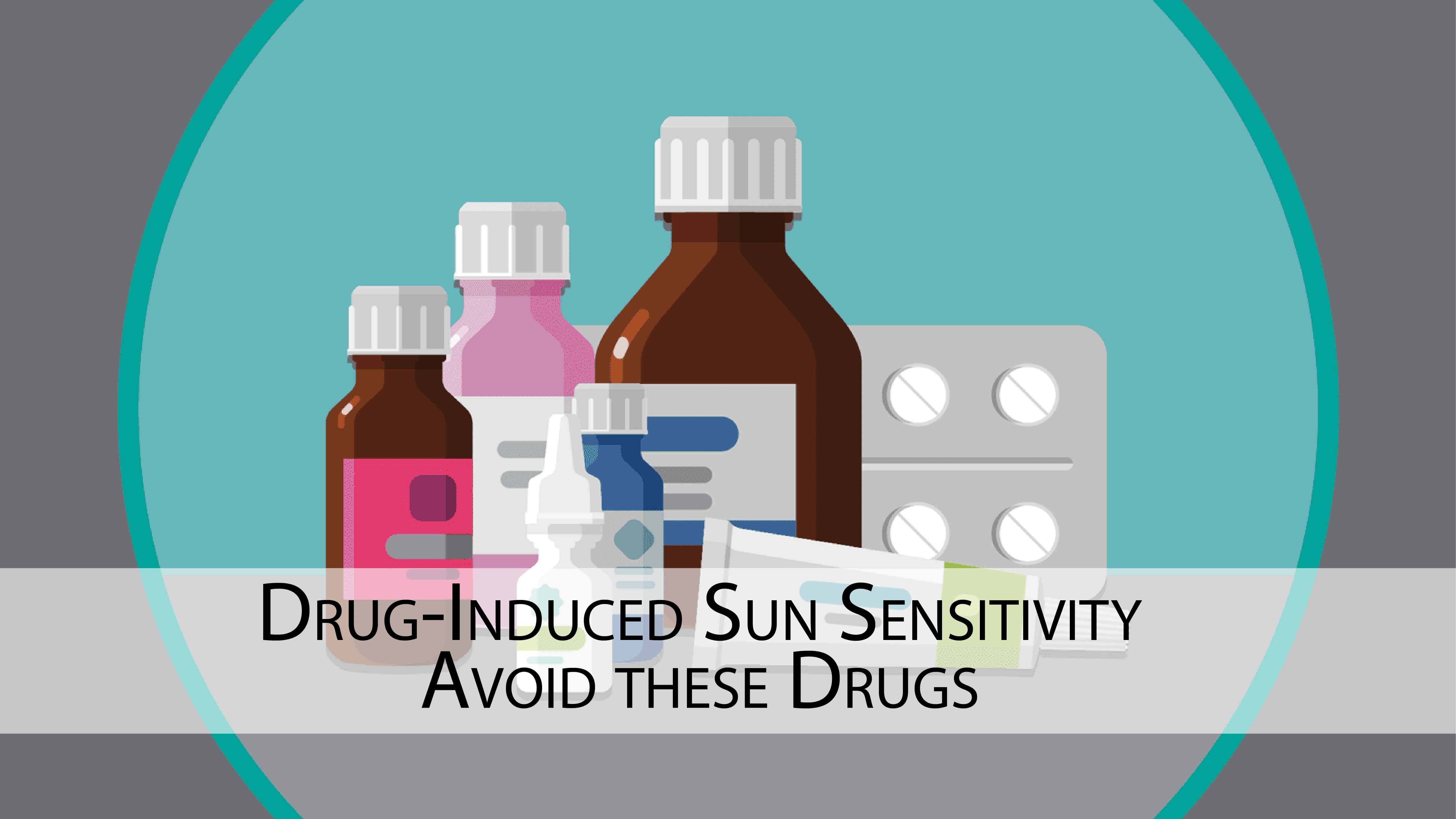 Drug-Induced Sun Sensitivity: Avoid these Drugs