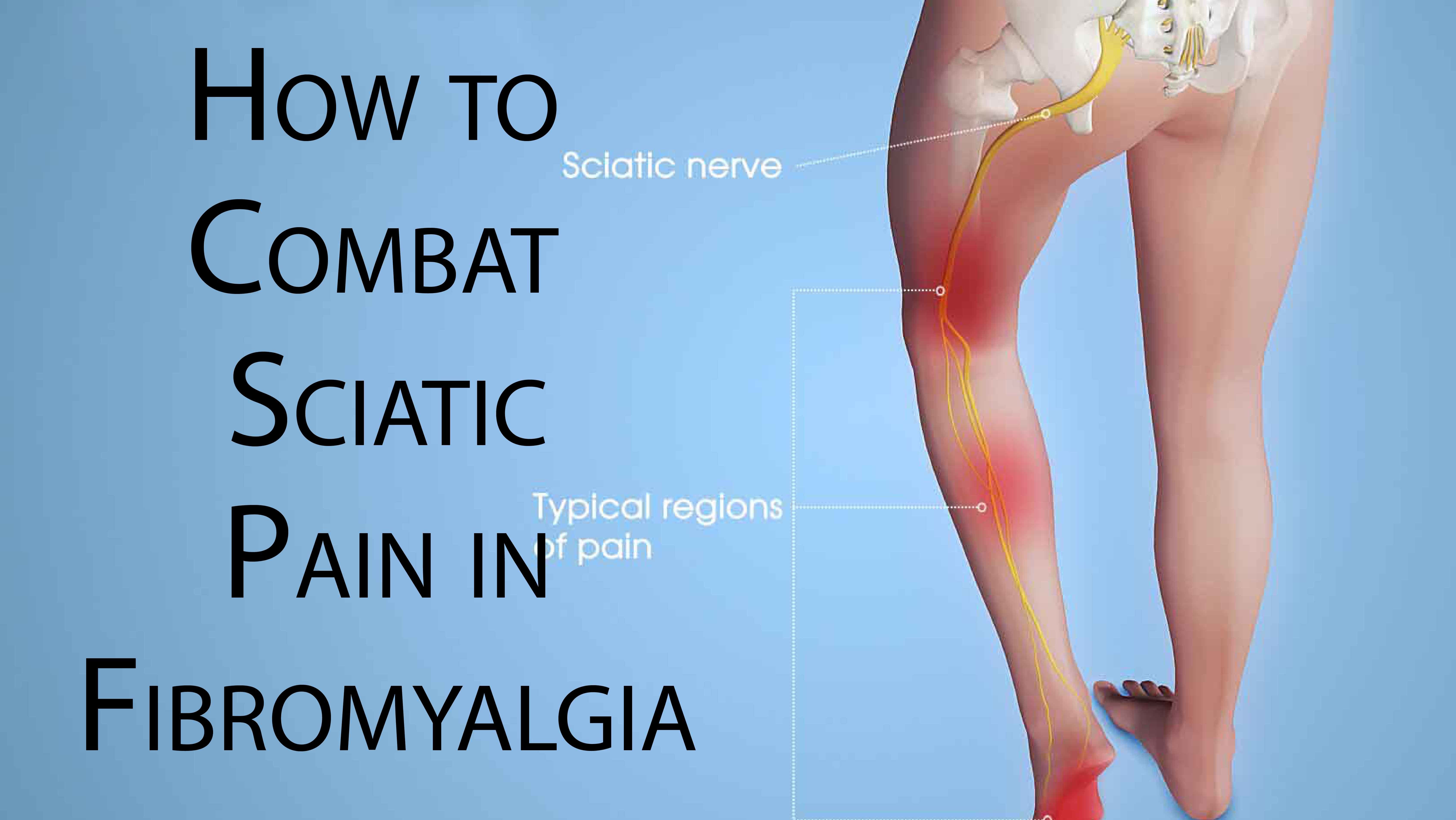 How to Combat Sciatic Pain in Fibromyalgia