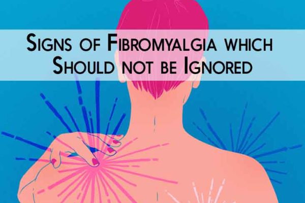 Signs of Fibromyalgia which Should not be Ignored