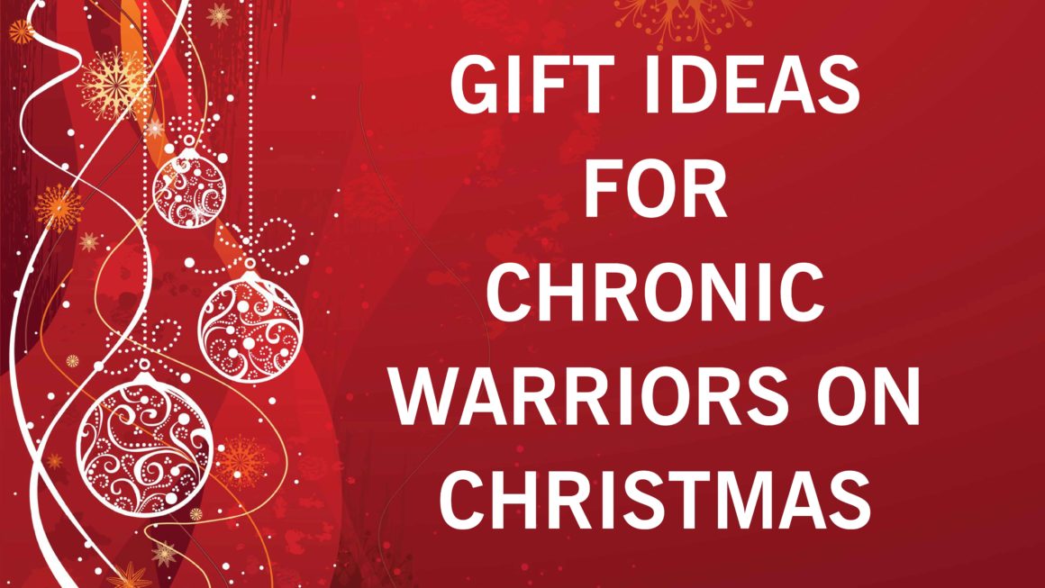 Gift Ideas for Chronic Warriors on Christmas