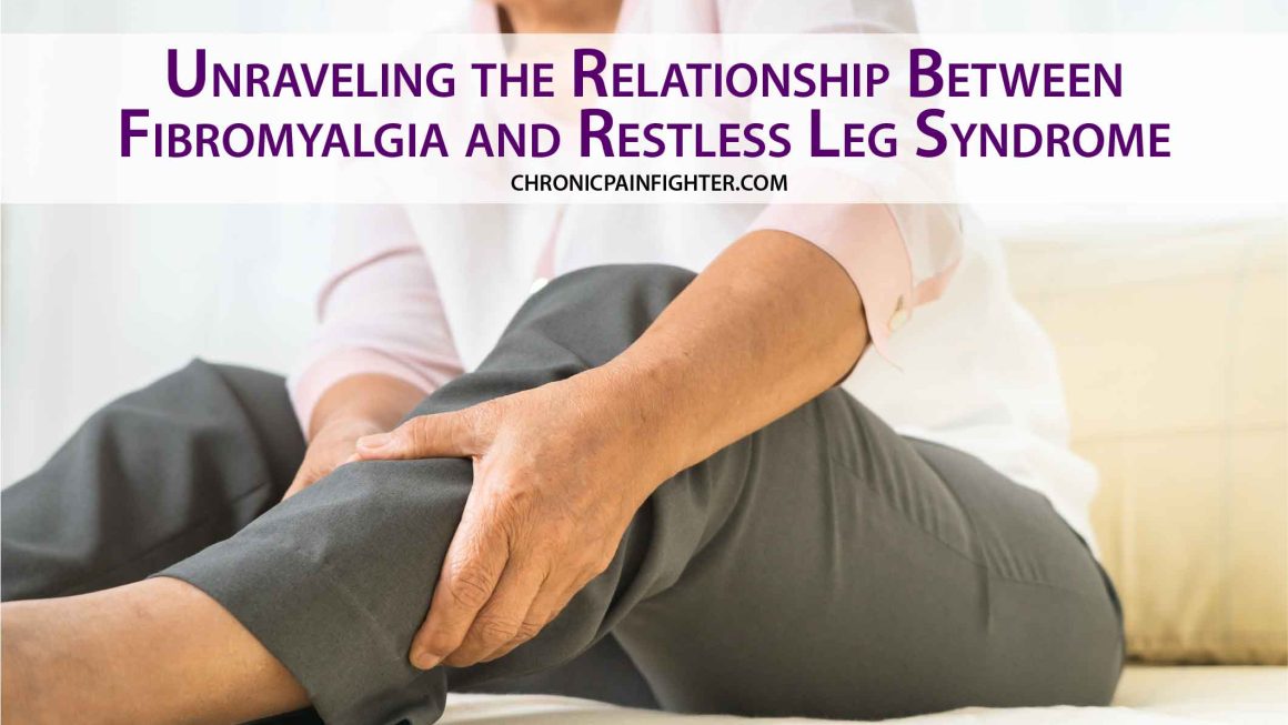 Unraveling the Relationship Between Fibromyalgia and Restless Leg Syndrome