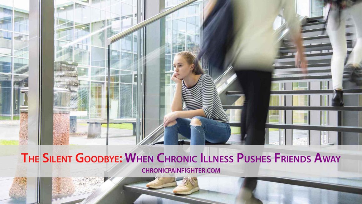The Silent Goodbye: When Chronic Illness Pushes Friends Away