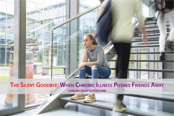 The Silent Goodbye: When Chronic Illness Pushes Friends Away