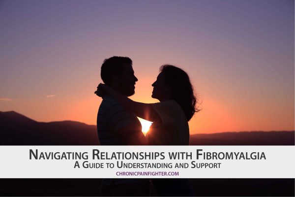 Navigating Relationships with Fibromyalgia: A Guide to Understanding and Support