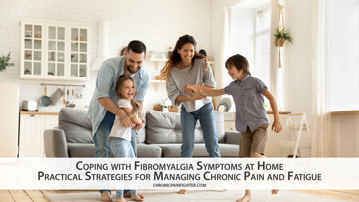 Coping with Fibromyalgia Symptoms at Home: Practical Strategies for Managing Chronic Pain and Fatigue