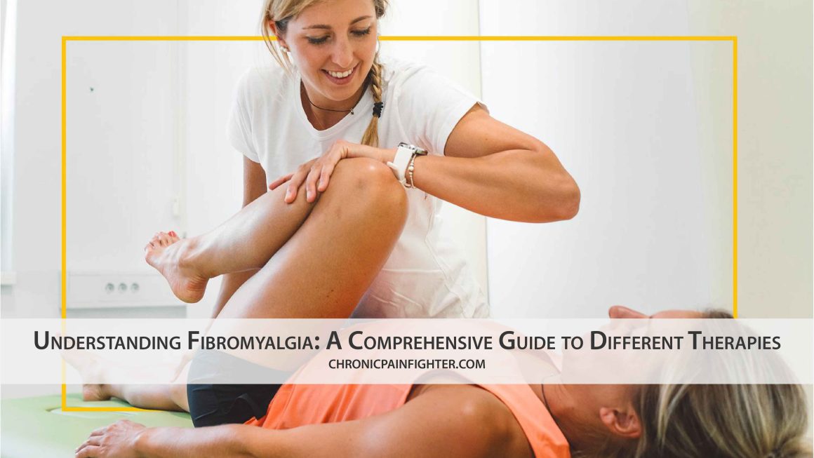 Understanding Fibromyalgia: A Comprehensive Guide to Different Therapies