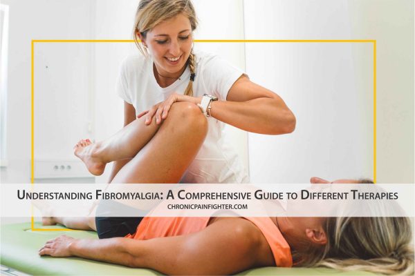Understanding Fibromyalgia: A Comprehensive Guide to Different Therapies