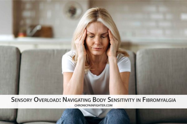 Sensory Overload: Navigating Body Sensitivity in Fibromyalgia