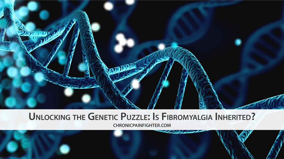 Unlocking the Genetic Puzzle: Is Fibromyalgia Inherited?