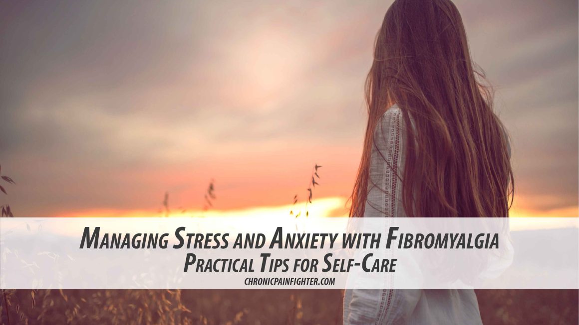 Managing Stress and Anxiety with Fibromyalgia: Practical Tips for Self-Care