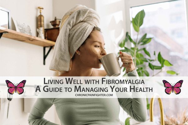 Living Well with Fibromyalgia: A Guide to Managing Your Health