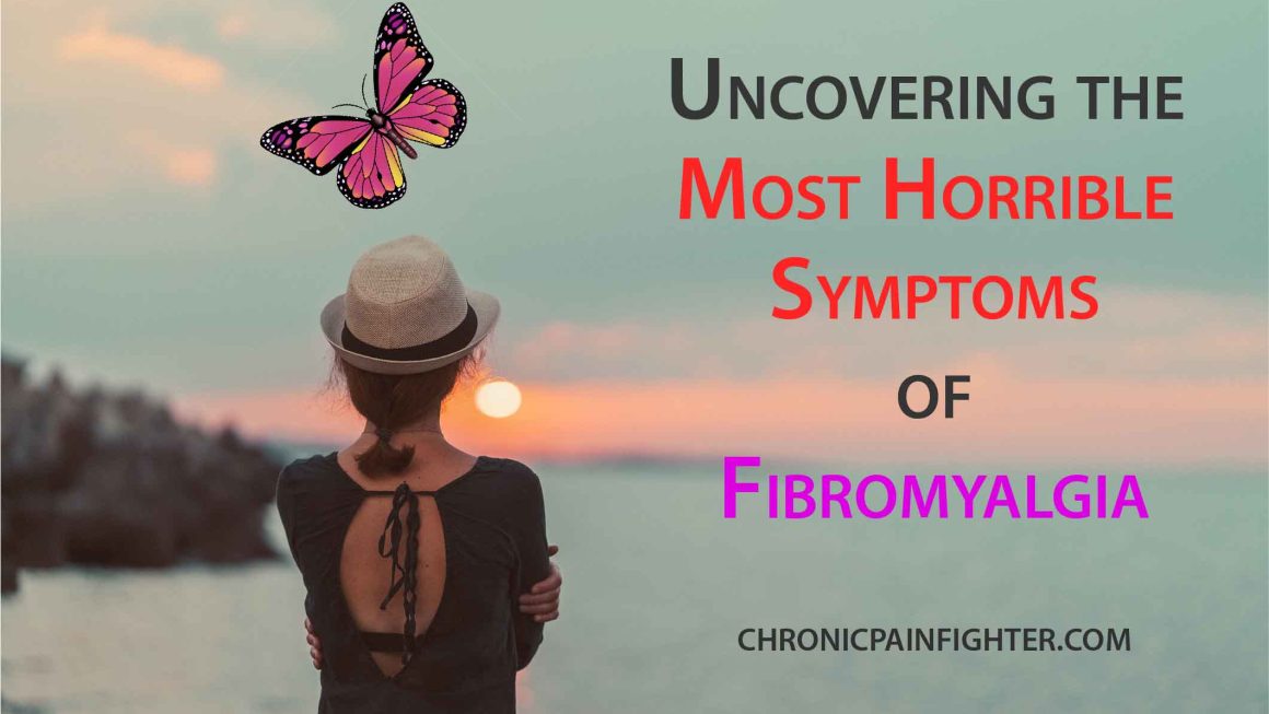 The Hidden Torment: Uncovering the Most Horrible Symptoms of Fibromyalgia