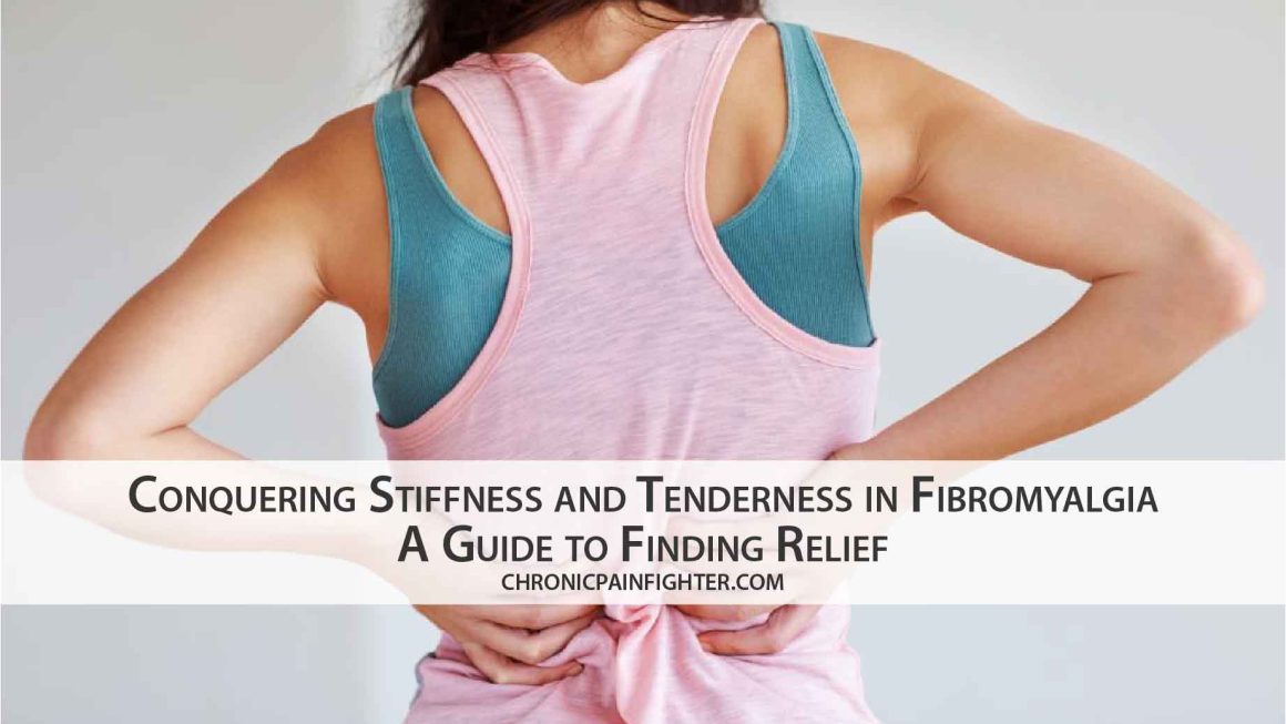 Conquering Stiffness and Tenderness in Fibromyalgia: A Guide to Finding Relief