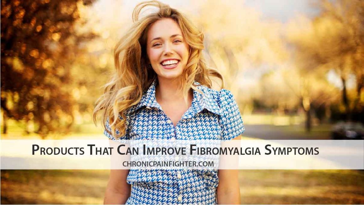 Products That Can Improve Fibromyalgia Symptoms