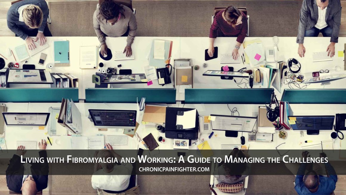 Living with Fibromyalgia and Working: A Guide to Managing the Challenges