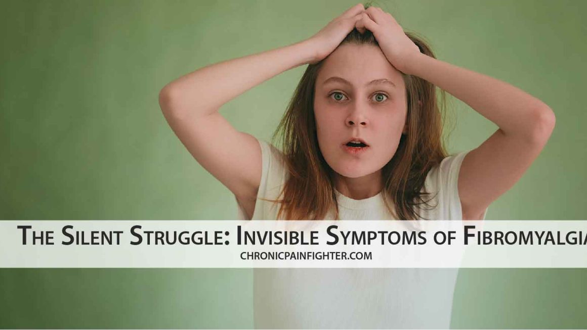 The Silent Struggle: Invisible Symptoms of Fibromyalgia