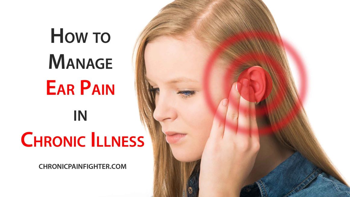 How to Manage Ear Pain in Chronic Illness: A Comprehensive Guide