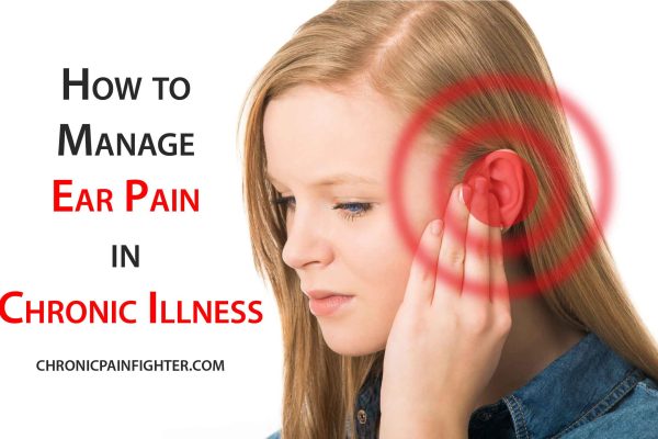 How to Manage Ear Pain in Chronic Illness: A Comprehensive Guide