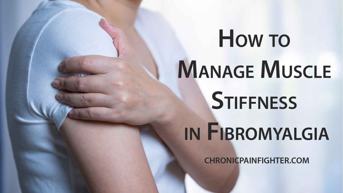 How to Manage Muscle Stiffness in Fibromyalgia: A Comprehensive Guide